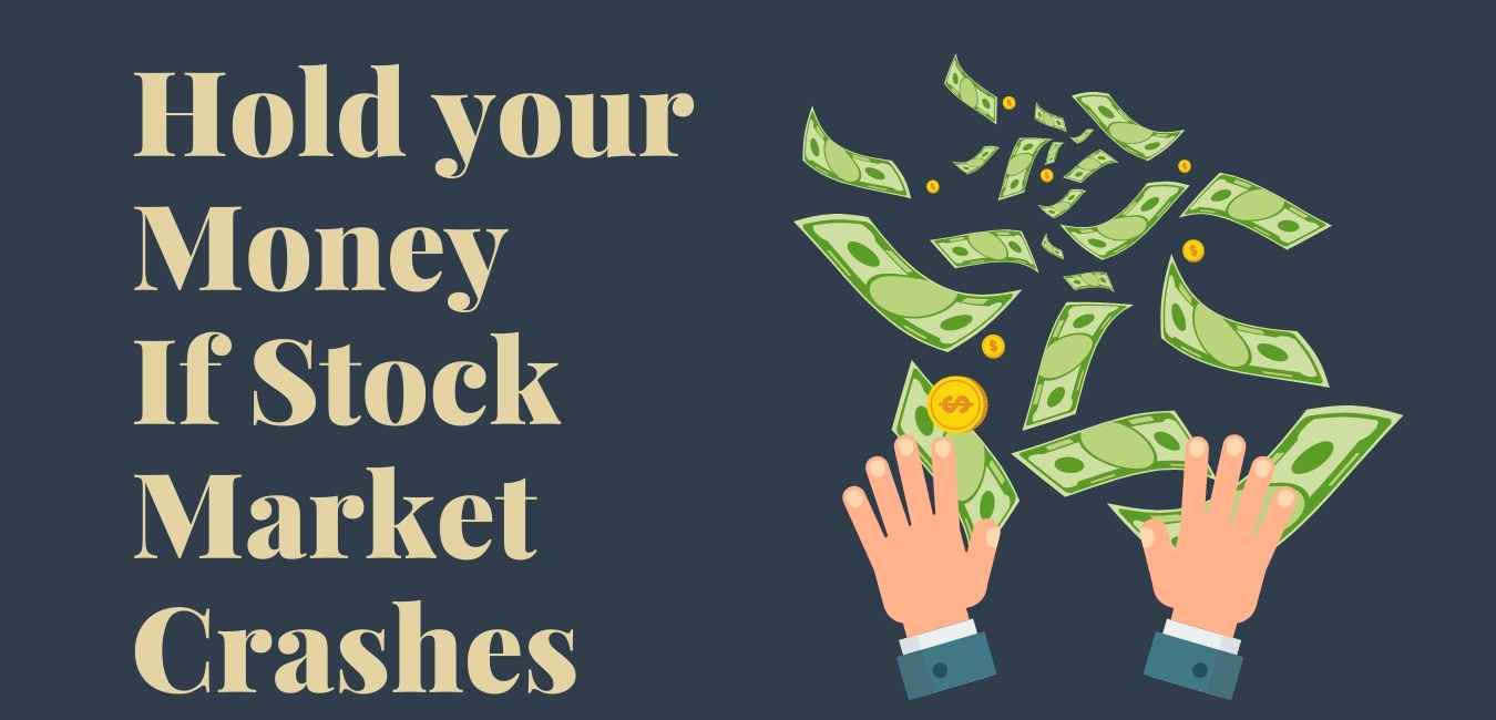 Hold your money If stock Market Crashes