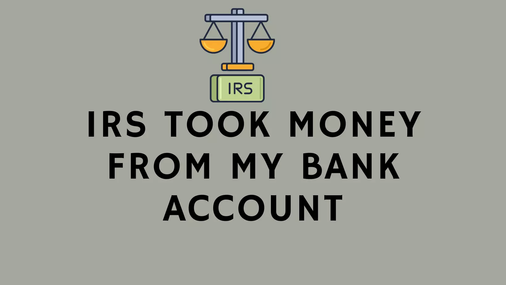 IRS took money from my bank account