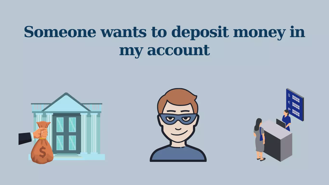 someone wants to deposit money in my account
